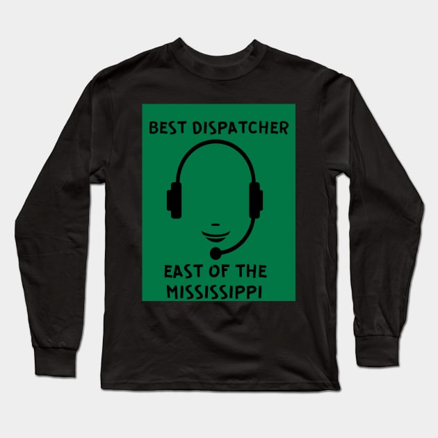 BEST DISPATCHER Long Sleeve T-Shirt by Big G's Big truck tees and stuff